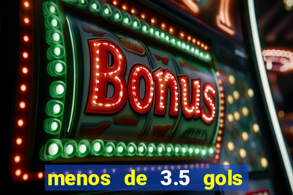 menos de 3.5 gols o que significa betano